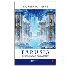 livro-parusia-restauracao-do-paraiso-norberto-keppe